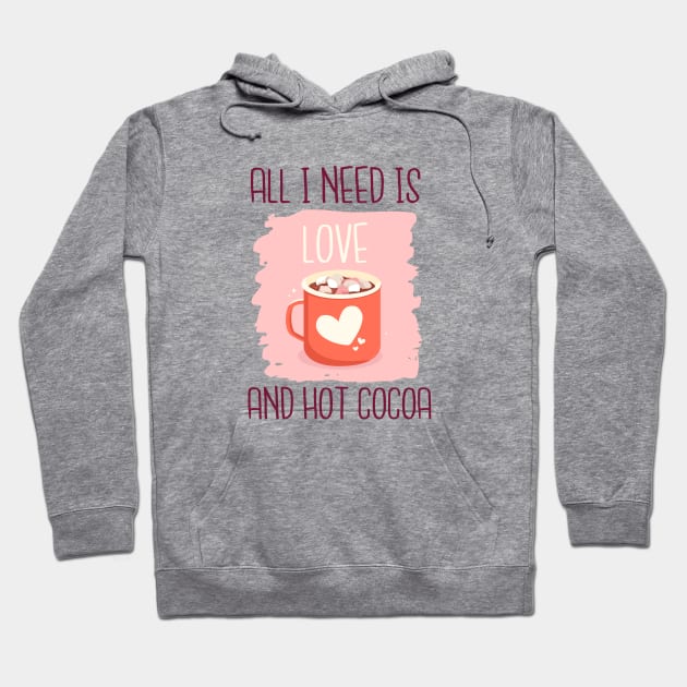 All I Need Is love And Hot Cocoa Hoodie by Pink Panda Creations